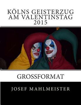 portada Kölns Geisterzug am Valentinstag 2015: Grossformat (en Alemán)