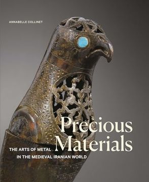 portada Precious Materials: The Arts of Metal in the Medieval Iranian World (en Inglés)