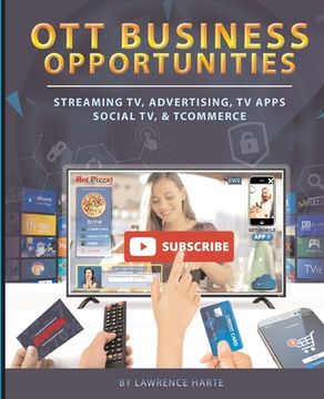 portada OTT Business Opportunities: Streaming TV, Advertising, TV Apps, Social TV, and tCommerce (in English)