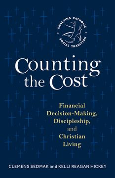 portada Counting the Cost: Financial Decision-Making, Discipleship, and Christian Living (en Inglés)