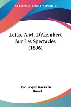 portada Lettre A M. D'Alembert Sur Les Spectacles (1896) (en Francés)