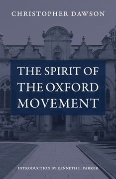 portada The Spirit of the Oxford Movement (Worlds of Christopher Dawson) 
