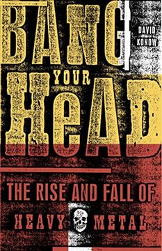 portada Bang Your Head: The Rise and Fall of Heavy Metal (en Inglés)