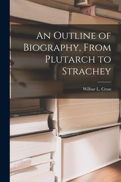 portada An Outline of Biography, From Plutarch to Strachey (in English)