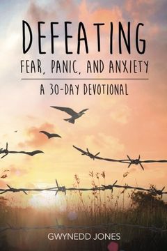 portada Defeating Fear, Panic, and Anxiety - A 30-day Devotional