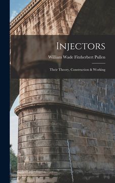 portada Injectors: Their Theory, Construction & Working (en Inglés)