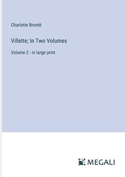 portada Villette; In Two Volumes: Volume 2 - in large print (en Inglés)