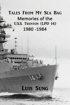 portada Tale From My Sea Bag: Memories of the U.S.S. Trenton (LPD 14) 1980 - 1984 (en Inglés)