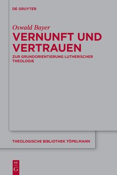 portada Vernunft und Vertrauen: Zur Grundorientierung Lutherischer Theologie (Theologische Bibliothek tã Â¶Pelmann) (German Edition) [Hardcover ] (en Alemán)