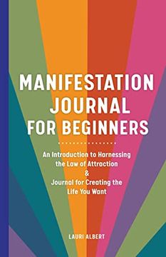 portada Manifestation Journal for Beginners: An Introduction to Harnessing the law of Attraction & Journal for Creating the Life you Want (en Inglés)