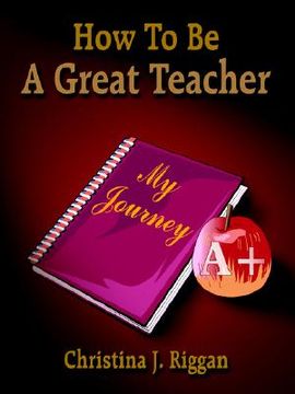 portada how to be a great teacher (en Inglés)