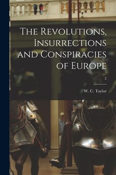 portada The Revolutions, Insurrections and Conspiracies of Europe; 2 (en Inglés)