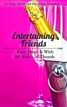 portada Entertaining Friends: Easy Does It with 101 Rules of Thumb