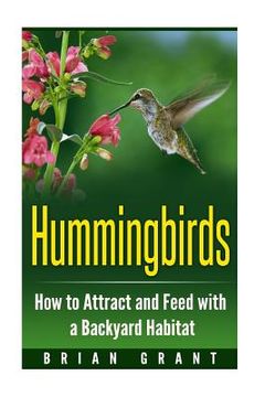 portada Hummingbirds: How to Attract and Feed with a Backyard Habitat (en Inglés)