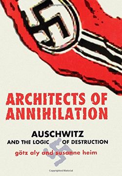 portada Architects of Annihilation: Auschwitz and the Logic of Destruction (in English)