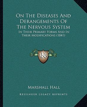 portada on the diseases and derangements of the nervous system: in their primary forms and in their modifications (1841) (en Inglés)