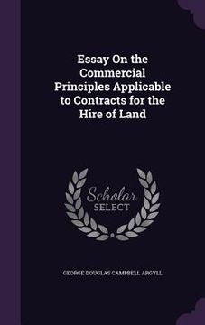 portada Essay On the Commercial Principles Applicable to Contracts for the Hire of Land