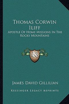 portada thomas corwin iliff: apostle of home missions in the rocky mountains (en Inglés)