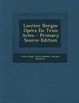 portada Lucrece Borgia: Opera En Trois Actes (in Italian)