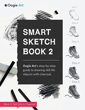 portada Smart Sketch Book 2: Oogie Art's step-by-step guide to drawing still life objects in charcoal (in English)