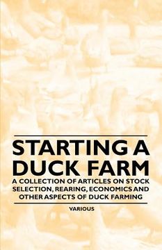 portada starting a duck farm - a collection of articles on stock selection, rearing, economics and other aspects of duck farming (en Inglés)