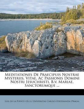 portada meditationes de praecipuis nostrae mysteriis, vitae, ac passionis domini nostri iesuchristi, b.v. mariae, sanctorumque ... (in English)