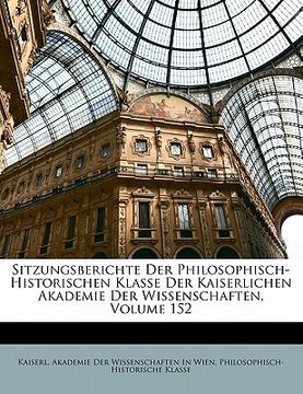 portada Sitzungsberichte Der Philosophisch-Historischen Klasse Der Kaiserlichen Akademie Der Wissenschaften, Volume 152 (in German)