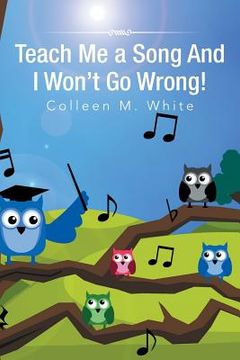 portada Teach Me a Song and I Won't Go Wrong! (in English)