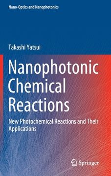 portada Nanophotonic Chemical Reactions: New Photochemical Reactions and Their Applications (en Inglés)