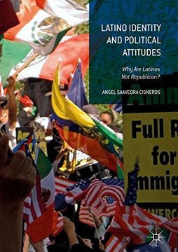 portada Latino Identity and Political Attitudes: Why Are Latinos Not Republican?