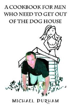 portada a cookbook for men who need to get out of the dog house (en Inglés)
