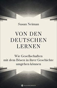portada Von den Deutschen Lernen: Wie Gesellschaften mit dem Bösen in Ihrer Geschichte Umgehen Können (in German)