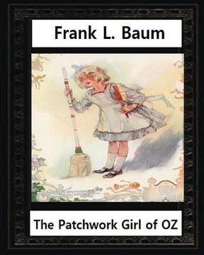 portada The Patchwork Girl of Oz (1913), by by L.Frank Baum and John R.Neill(illustrator): John Rea Neill (November 12, 1877 - September 19, 1943) was a magaz
