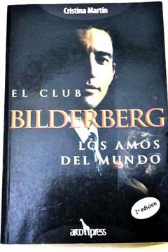 Libro El Club Bilderberg: Los Amos Del Mundo, Cristina Martín, ISBN  43219570. Comprar en Buscalibre