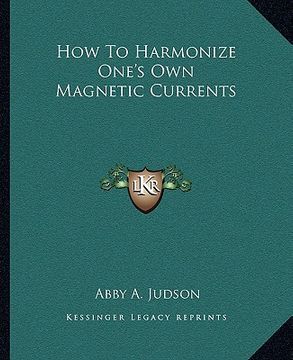 portada how to harmonize one's own magnetic currents (en Inglés)