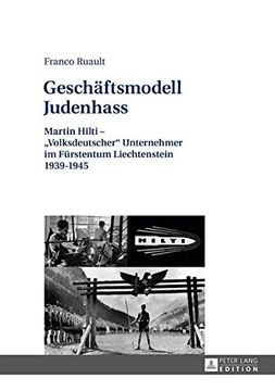 portada Geschäftsmodell Judenhass: Martin Hilti - «Volksdeutscher» Unternehmer im Fürstentum Liechtenstein 1939-1945