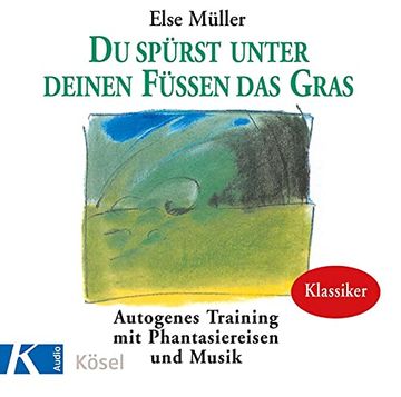 portada Du Spürst Unter Deinen Füßen das Gras: Autogenes Training mit Phantasiereisen und Musik von Helmer Sauer und Holger Wunn (in German)