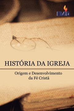 portada Historia Da Igreja: Origem E Desenvolvimento (in Portuguese)