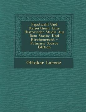 portada Papstwahl Und Kaiserthum: Eine Historische Studie Aus Dem Staats- Und Kirchenrecht - Primary Source Edition