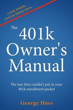 portada The 401k Owner's Manual: The one they couldn't put in your 401k enrollment packet (en Inglés)