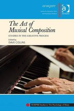 portada the act of musical composition: studies in the creative process (in English)