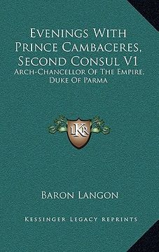 portada evenings with prince cambaceres, second consul v1: arch-chancellor of the empire, duke of parma (in English)