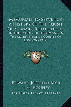 portada memorials to serve for a history of the parish of st. mary, rotherhithe: in the county of surrey and in the administrative county of london (1907) (en Inglés)