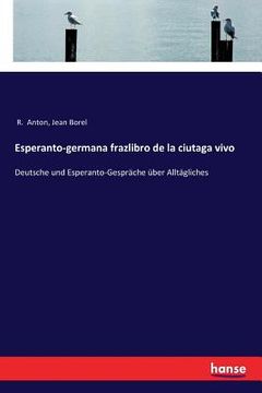 portada Esperanto-germana frazlibro de la ciutaga vivo: Deutsche und Esperanto-Gespräche über Alltägliches (en Alemán)