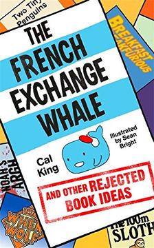 portada The French Exchange Whale and Other Rejected Book Ideas: The Laugh-Out-Loud Book you Need in Your Life (in English)