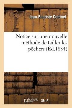 portada Notice Sur Une Nouvelle Méthode de Tailler Les Pêchers (en Francés)
