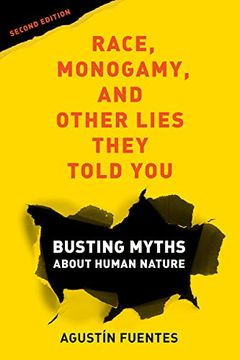 portada Race, Monogamy, and Other Lies They Told You, Second Edition: Busting Myths About Human Nature (en Inglés)