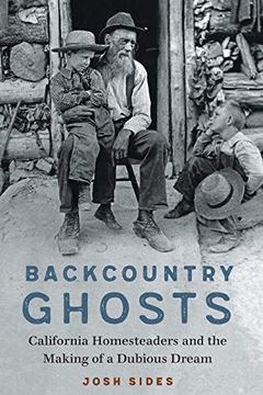 portada Backcountry Ghosts: California Homesteaders and the Making of a Dubious Dream (in English)