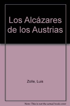portada Los alcazares reales en la epoca de los austrias (in Spanish)