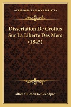 portada Dissertation De Grotius Sur La Liberte Des Mers (1845) (in Latin)